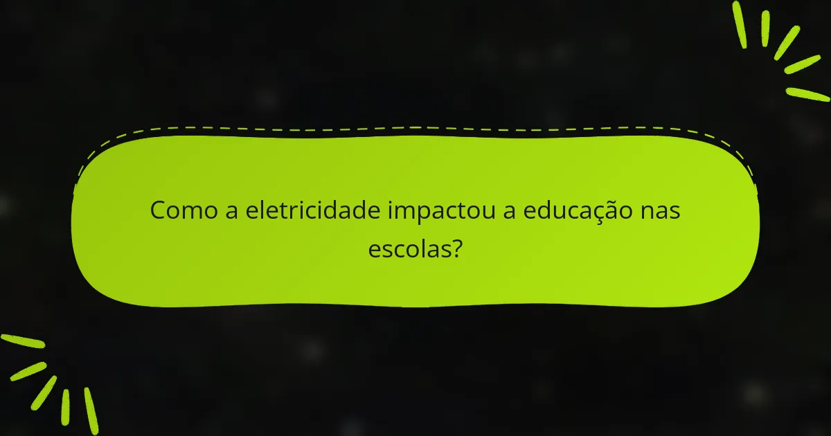 Como a eletricidade impactou a educação nas escolas?