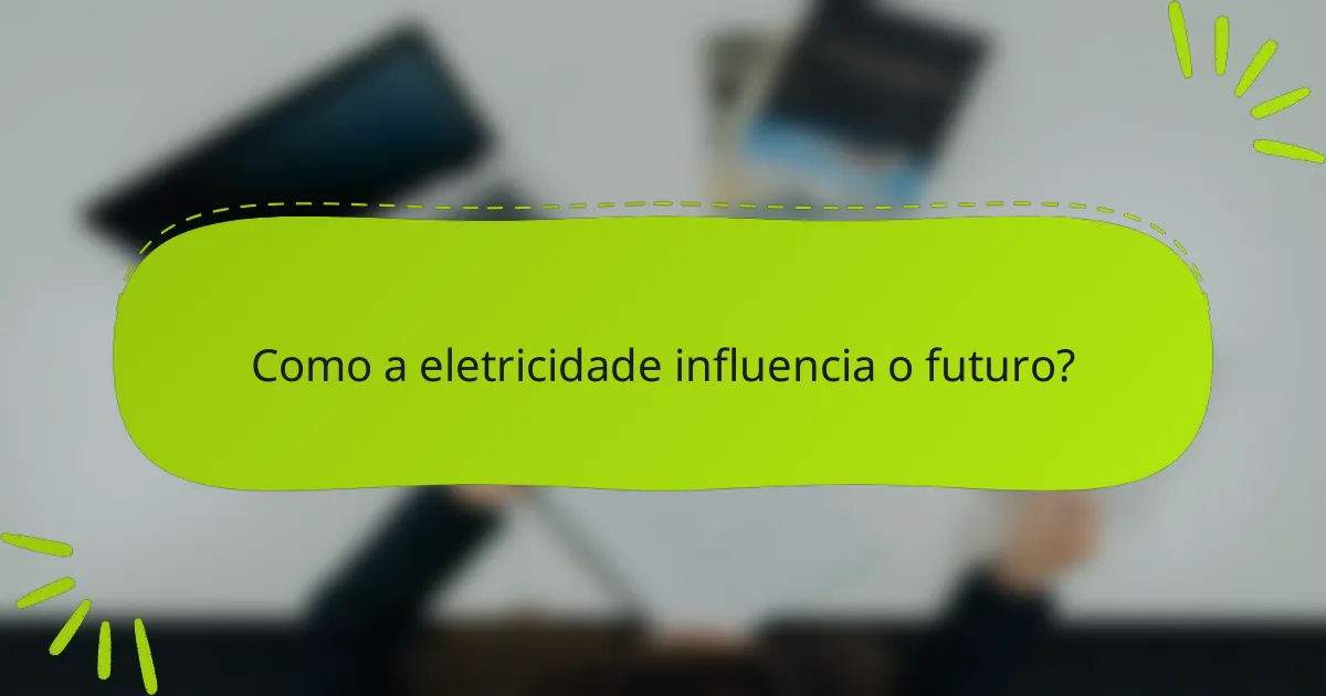Como a eletricidade influencia o futuro?