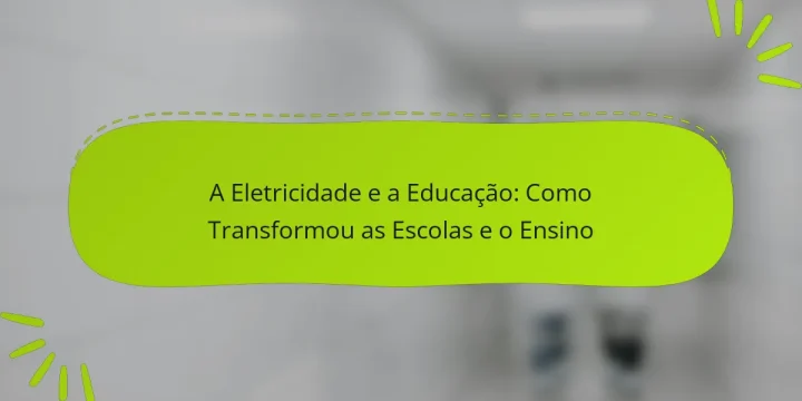 A Eletricidade e a Educação: Como Transformou as Escolas e o Ensino