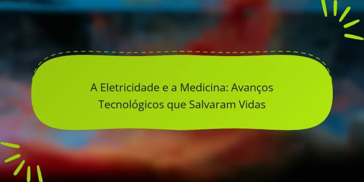 A Eletricidade e a Medicina: Avanços Tecnológicos que Salvaram Vidas
