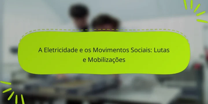 A Eletricidade e os Movimentos Sociais: Lutas e Mobilizações