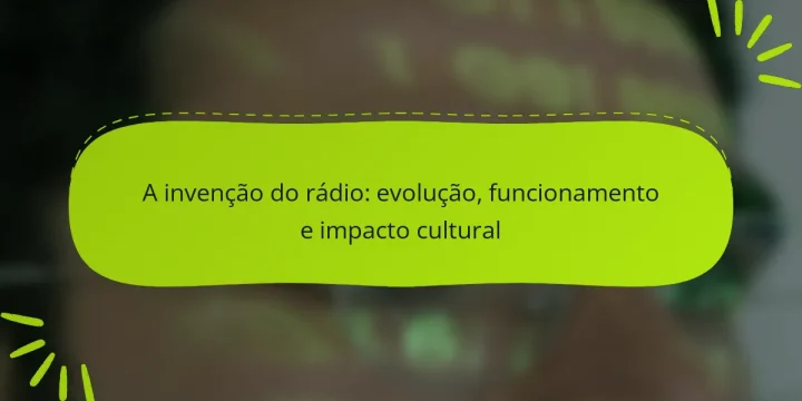 A invenção do rádio: evolução, funcionamento e impacto cultural