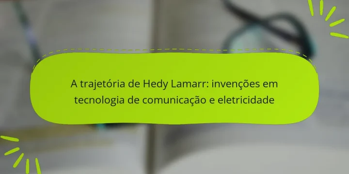 A trajetória de Hedy Lamarr: invenções em tecnologia de comunicação e eletricidade
