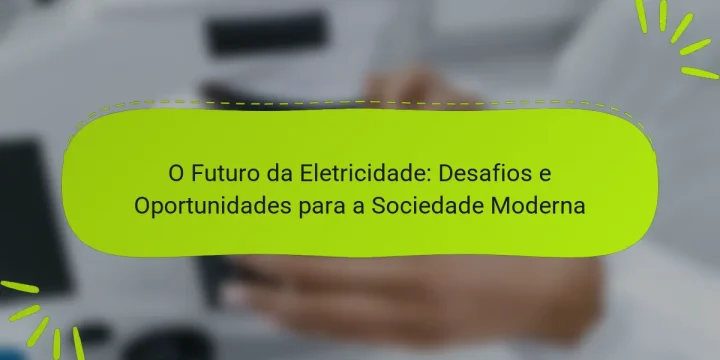 O Futuro da Eletricidade: Desafios e Oportunidades para a Sociedade Moderna