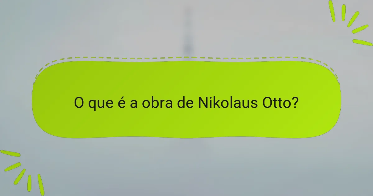 O que é a obra de Nikolaus Otto?