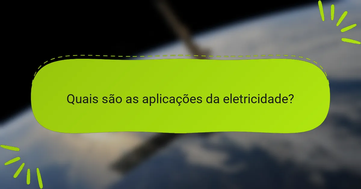 Quais são as aplicações da eletricidade?