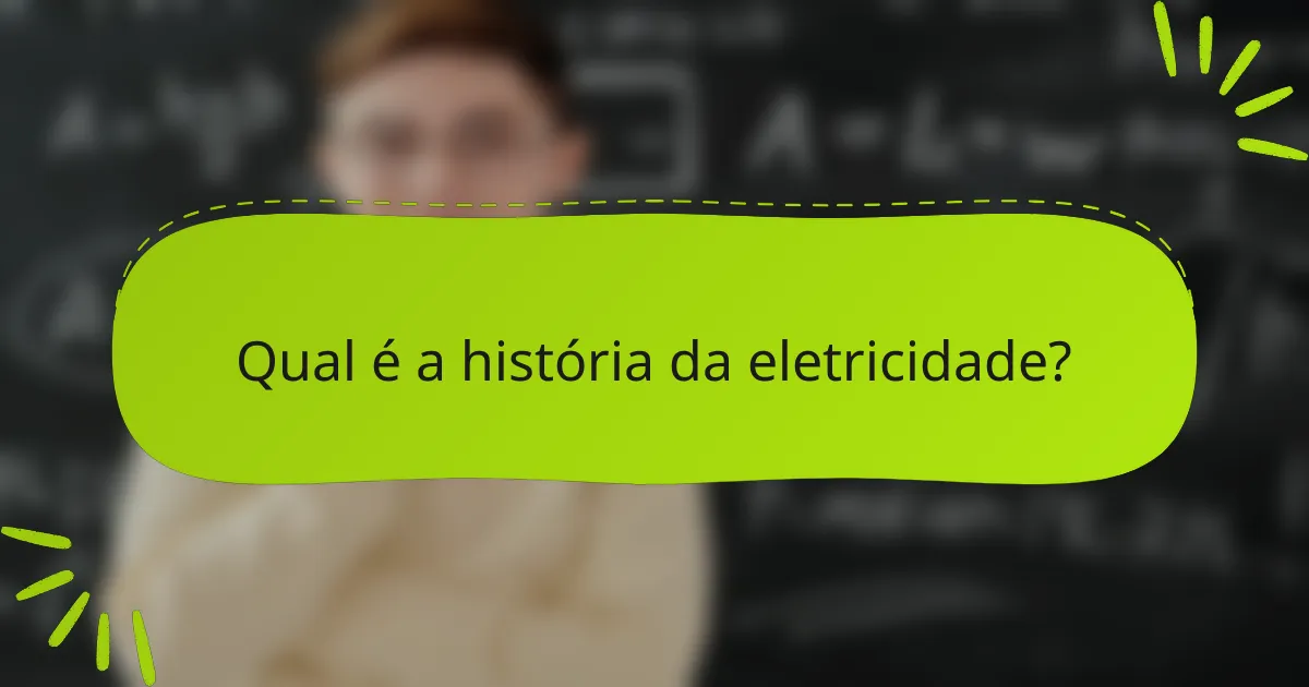 Qual é a história da eletricidade?