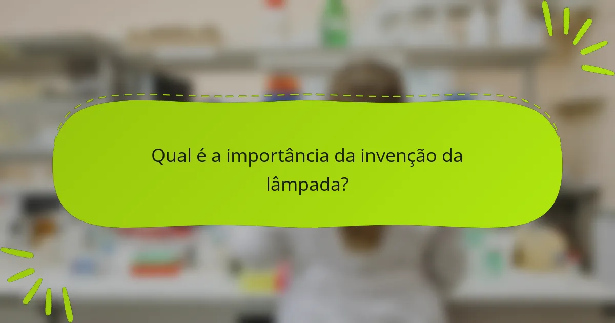 Qual é a importância da invenção da lâmpada?