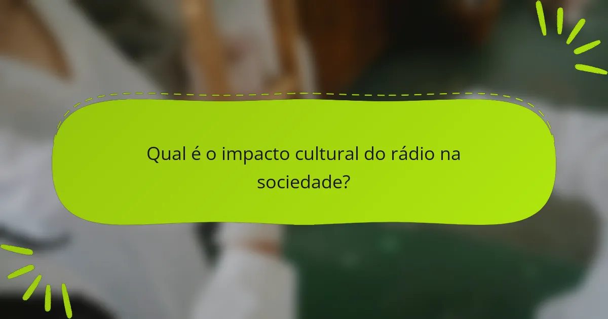 Qual é o impacto cultural do rádio na sociedade?