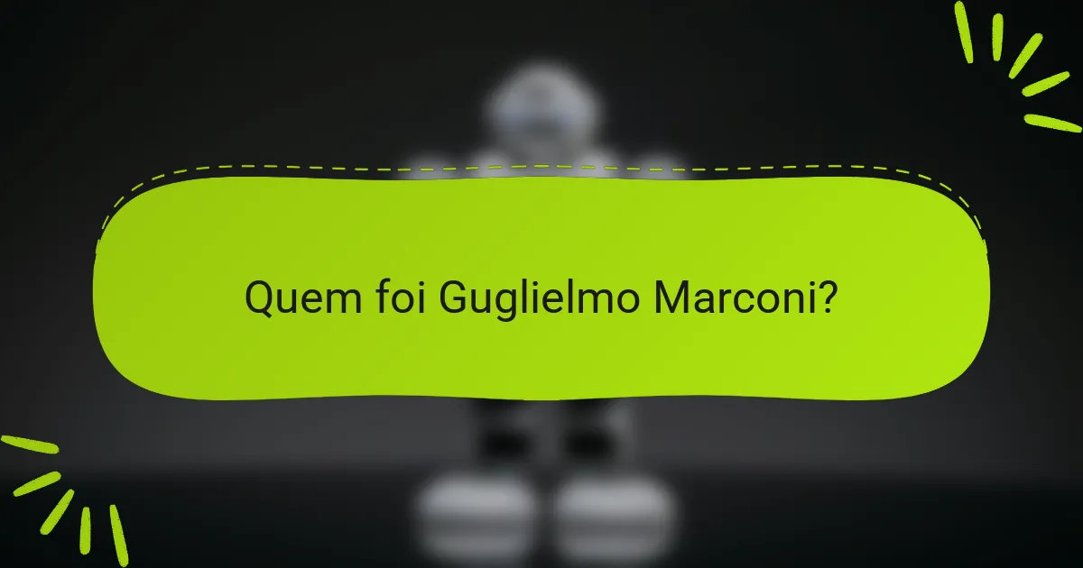 Quem foi Guglielmo Marconi?
